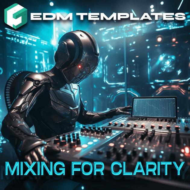 EDM Templates A Guide to Mixing for Clarity ⛓👽 EDM TEMPLATES EDM Templates A Guide to Mixing for Clarity ⛓👽 EDM TEMPLATES