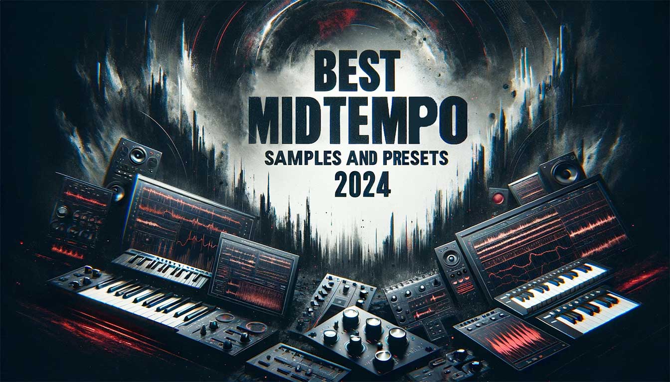 Best midtempo samples and presets 2024